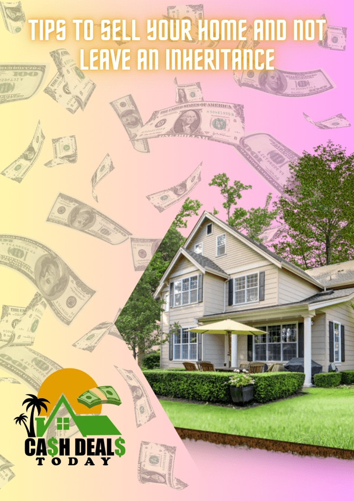 Sell Your Home And Not Leave An Inheritance